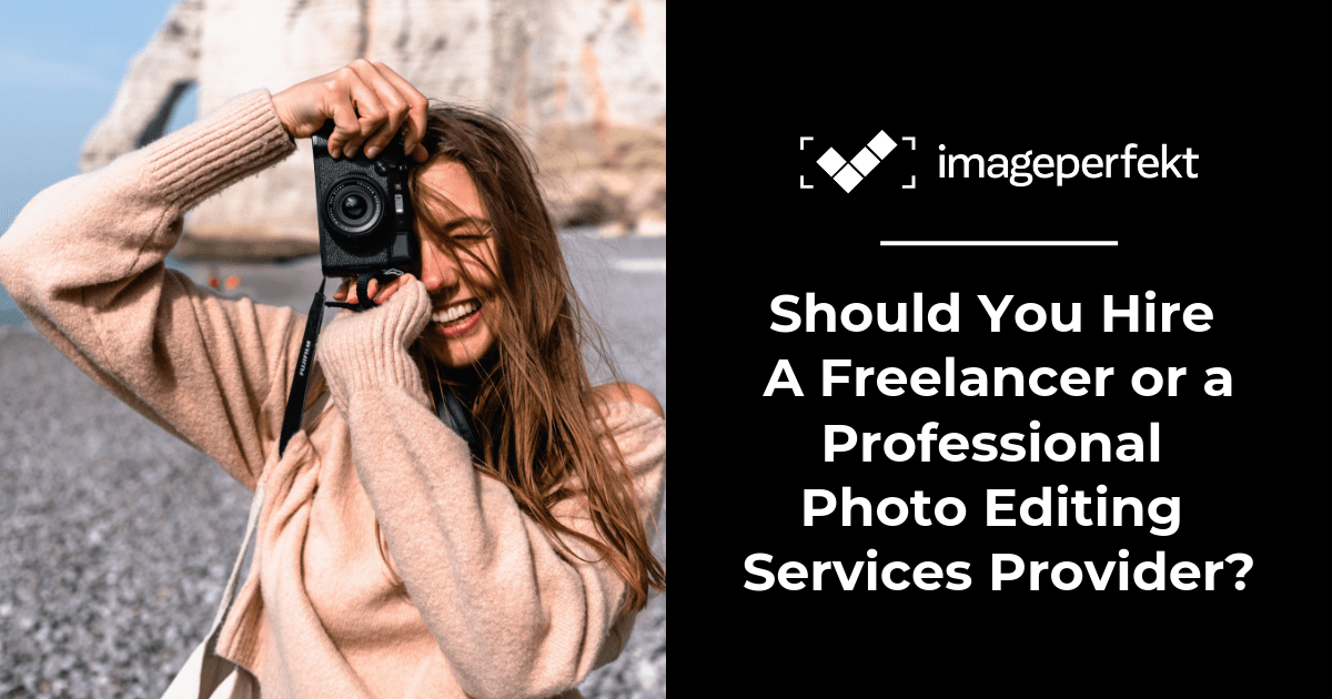 Should You Hire A Freelancer or a Professional Photo Editing Services Provider?